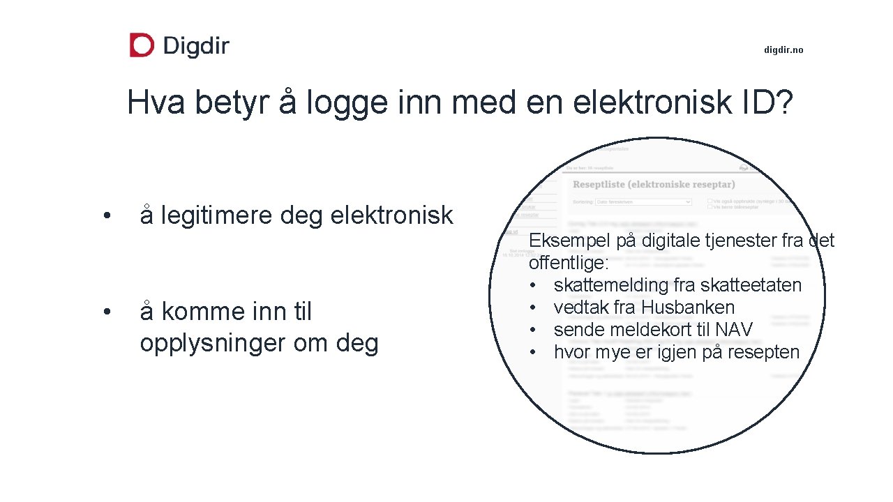 digdir. no Hva betyr å logge inn med en elektronisk ID? • • å