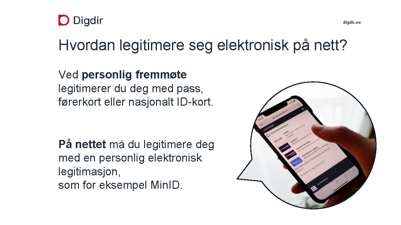 digdir. no Hvordan legitimere seg elektronisk på nett? Ved personlig fremmøte legitimerer du deg