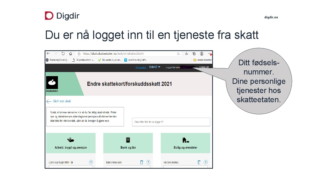 digdir. no Du er nå logget inn til en tjeneste fra skatt Ditt fødselsnummer.