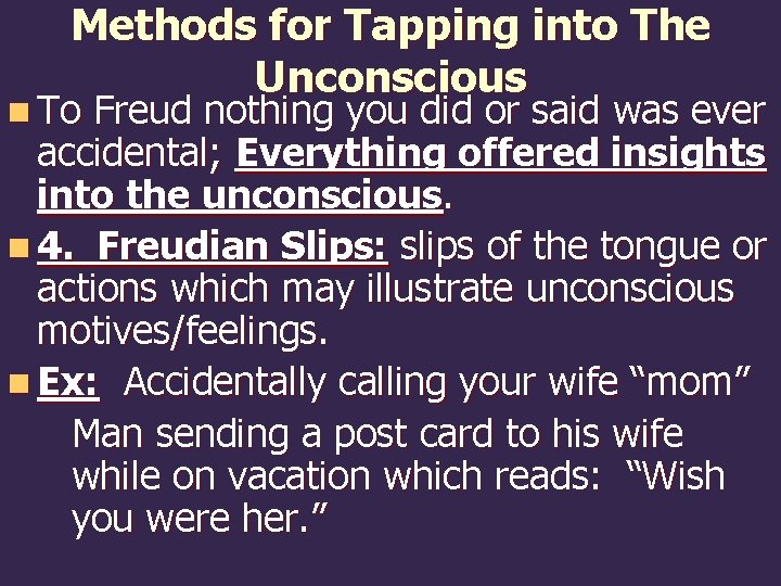 Methods for Tapping into The Unconscious n To Freud nothing you did or said