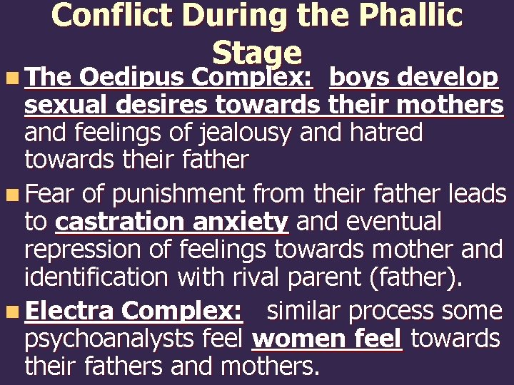 Conflict During the Phallic Stage n The Oedipus Complex: boys develop sexual desires towards