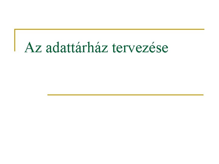 Az adattárház tervezése 