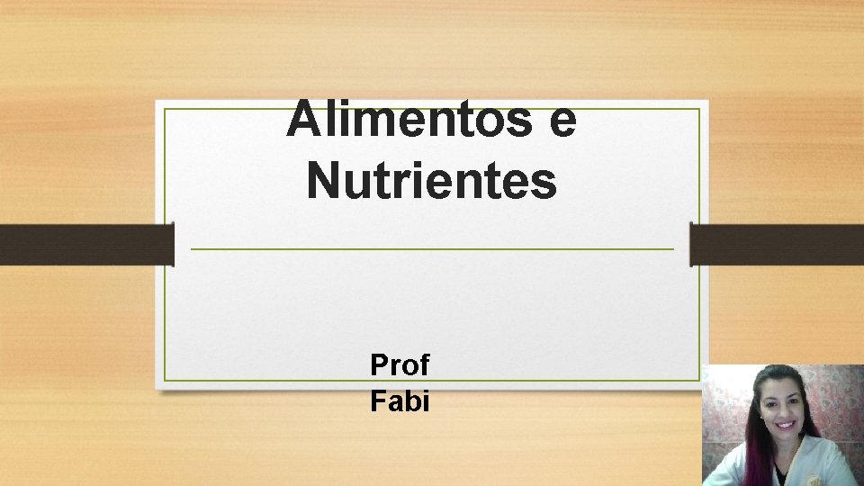 Alimentos e Nutrientes Prof Fabi 