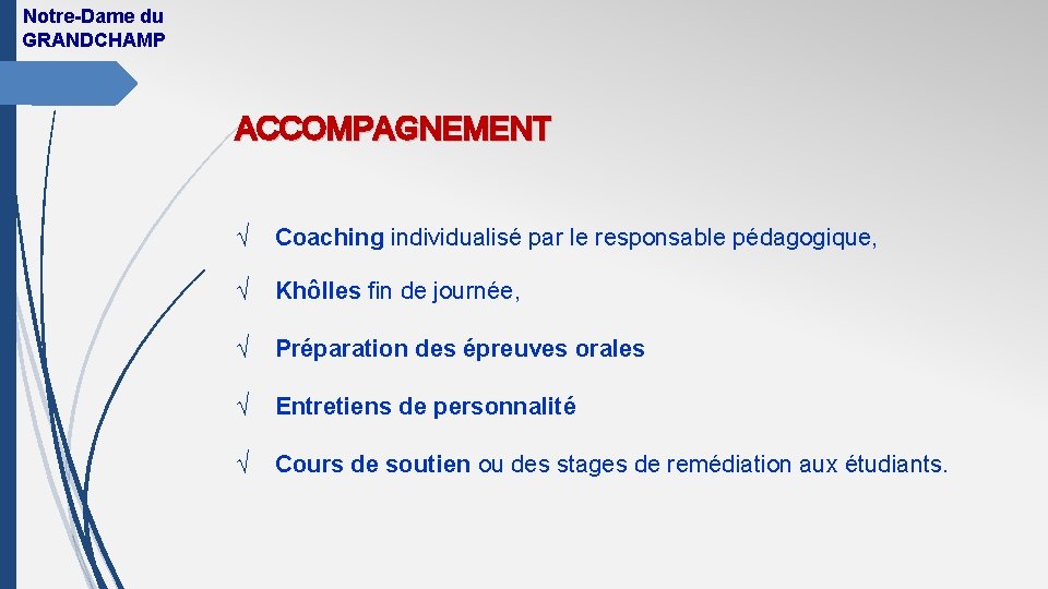 Notre-Dame du GRANDCHAMP ACCOMPAGNEMENT √ Coaching individualisé par le responsable pédagogique, √ Khôlles fin