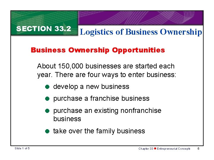 SECTION 33. 2 Logistics of Business Ownership Opportunities About 150, 000 businesses are started