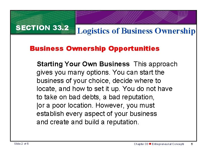 SECTION 33. 2 Logistics of Business Ownership Opportunities Starting Your Own Business This approach