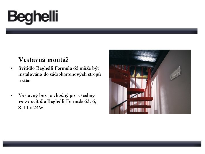 Vestavná montáž • Svítidlo Beghelli Formula 65 může být instalováno do sádrokartonových stropů a