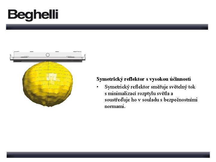 Symetrický reflektor s vysokou účinností • Symetrický reflektor směřuje světelný tok s minimalizací rozptylu