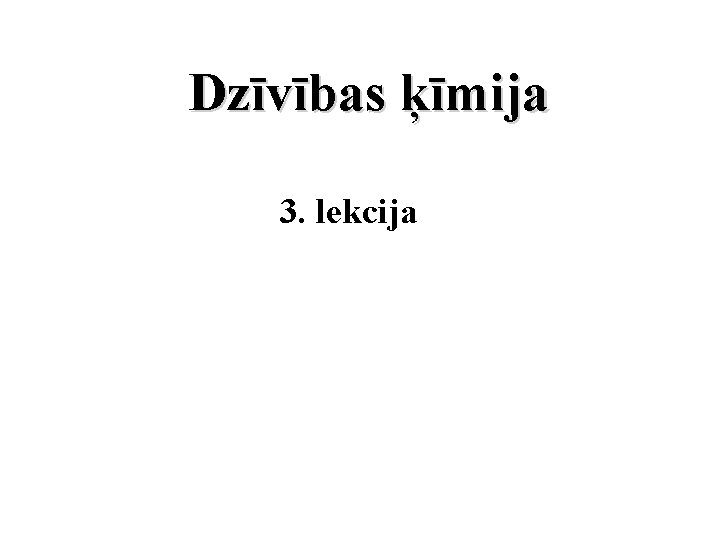 Dzīvības ķīmija 3. lekcija 