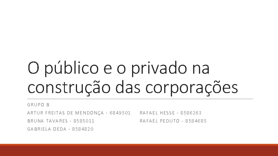 O público e o privado na construção das corporações GRUPO B ARTUR FREITAS DE