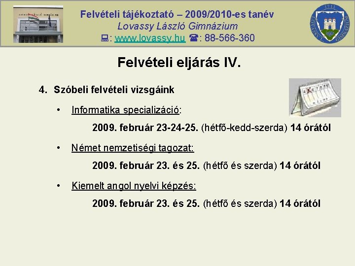 Felvételi tájékoztató – 2009/2010 -es tanév Lovassy László Gimnázium : www. lovassy. hu :