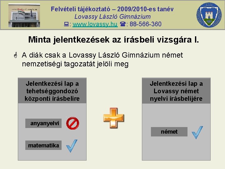 Felvételi tájékoztató – 2009/2010 -es tanév Lovassy László Gimnázium : www. lovassy. hu :