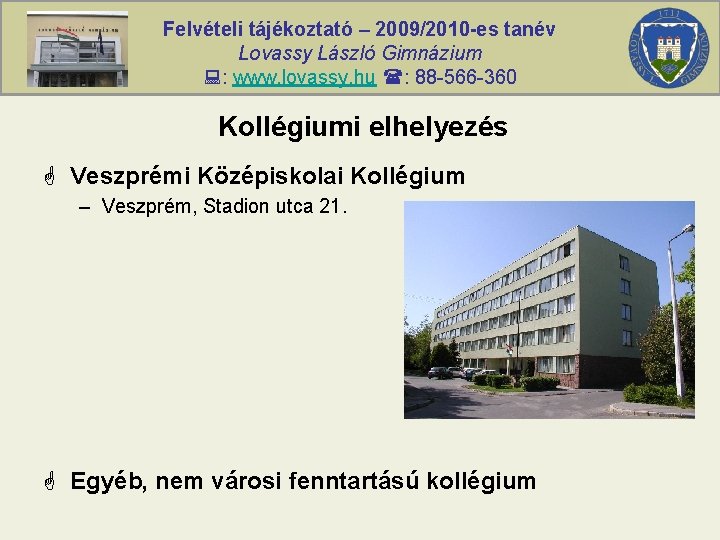 Felvételi tájékoztató – 2009/2010 -es tanév Lovassy László Gimnázium : www. lovassy. hu :