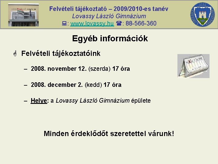 Felvételi tájékoztató – 2009/2010 -es tanév Lovassy László Gimnázium : www. lovassy. hu :