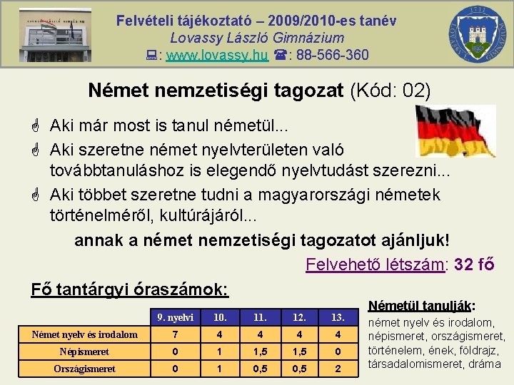 Felvételi tájékoztató – 2009/2010 -es tanév Lovassy László Gimnázium : www. lovassy. hu :