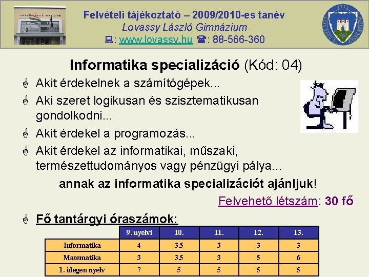 Felvételi tájékoztató – 2009/2010 -es tanév Lovassy László Gimnázium : www. lovassy. hu :