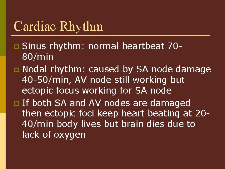 Cardiac Rhythm Sinus rhythm: normal heartbeat 7080/min p Nodal rhythm: caused by SA node