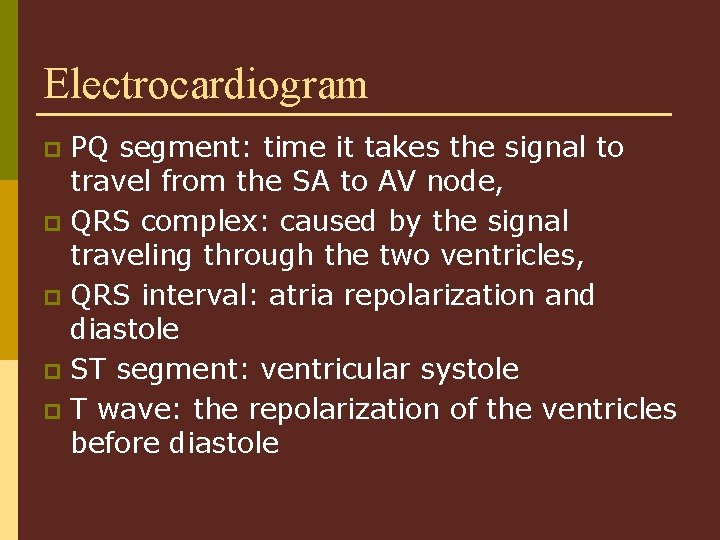 Electrocardiogram PQ segment: time it takes the signal to travel from the SA to