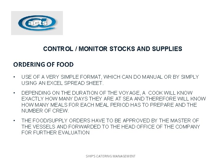 CONTROL / MONITOR STOCKS AND SUPPLIES ORDERING OF FOOD • USE OF A VERY