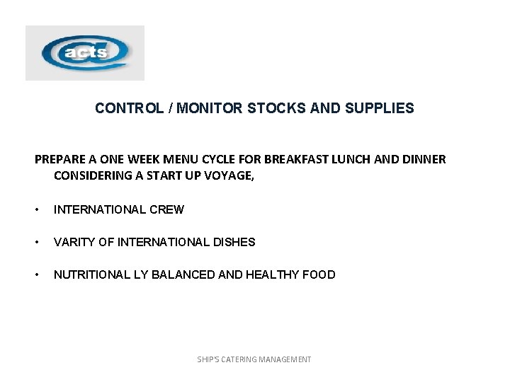 CONTROL / MONITOR STOCKS AND SUPPLIES PREPARE A ONE WEEK MENU CYCLE FOR BREAKFAST