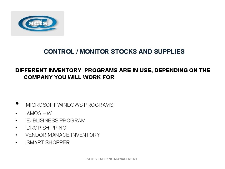 CONTROL / MONITOR STOCKS AND SUPPLIES DIFFERENT INVENTORY PROGRAMS ARE IN USE, DEPENDING ON