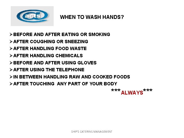 WHEN TO WASH HANDS? ØBEFORE AND AFTER EATING OR SMOKING ØAFTER COUGHING OR SNEEZING