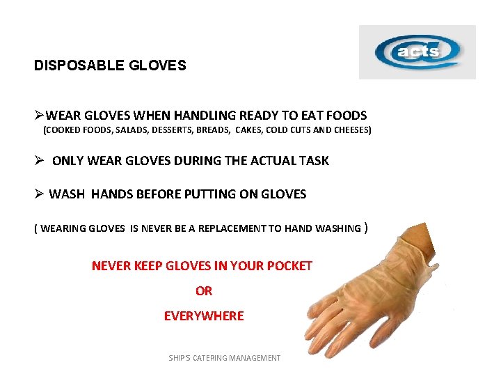 DISPOSABLE GLOVES ØWEAR GLOVES WHEN HANDLING READY TO EAT FOODS (COOKED FOODS, SALADS, DESSERTS,