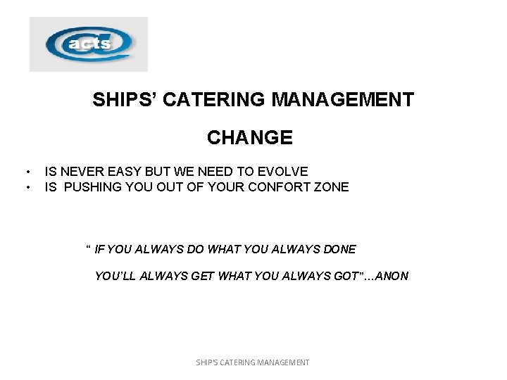 SHIPS’ CATERING MANAGEMENT CHANGE • • IS NEVER EASY BUT WE NEED TO EVOLVE