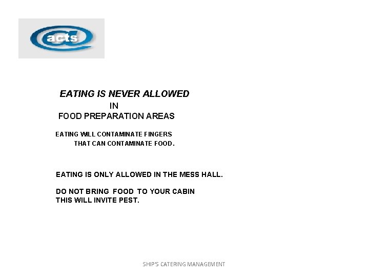 EATING IS NEVER ALLOWED IN FOOD PREPARATION AREAS EATING WILL CONTAMINATE FINGERS THAT CAN