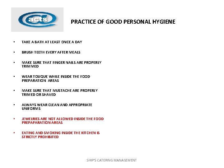 PRACTICE OF GOOD PERSONAL HYGIENE • TAKE A BATH AT LEAST ONCE A DAY