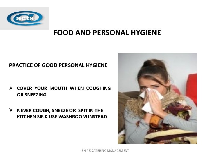 FOOD AND PERSONAL HYGIENE PRACTICE OF GOOD PERSONAL HYGIENE Ø COVER YOUR MOUTH WHEN