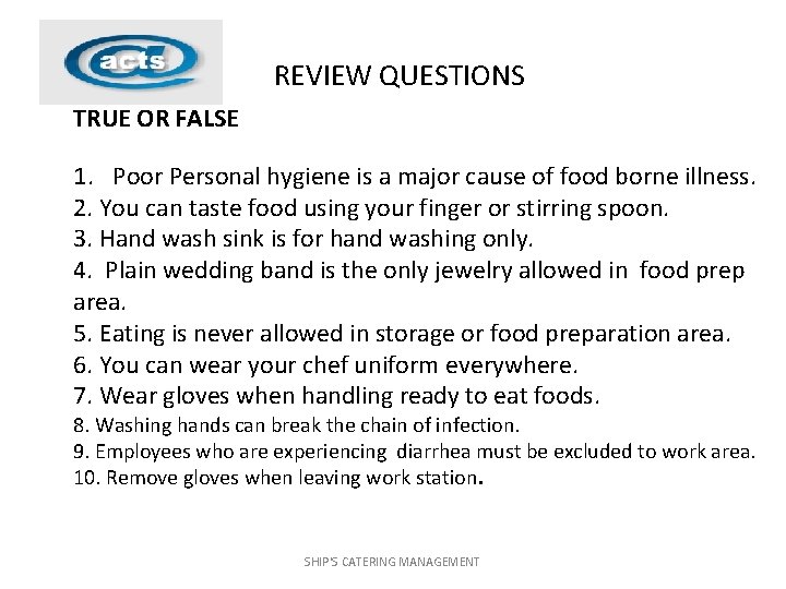 REVIEW QUESTIONS TRUE OR FALSE 1. Poor Personal hygiene is a major cause of