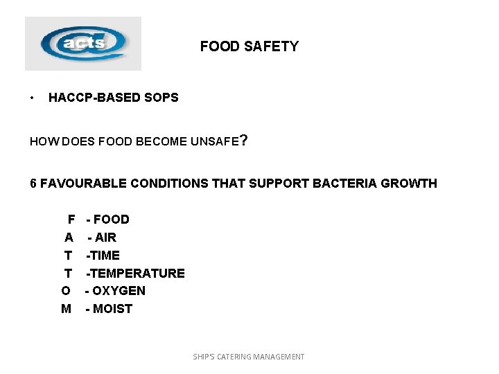 FOOD SAFETY • HACCP-BASED SOPS HOW DOES FOOD BECOME UNSAFE? 6 FAVOURABLE CONDITIONS THAT