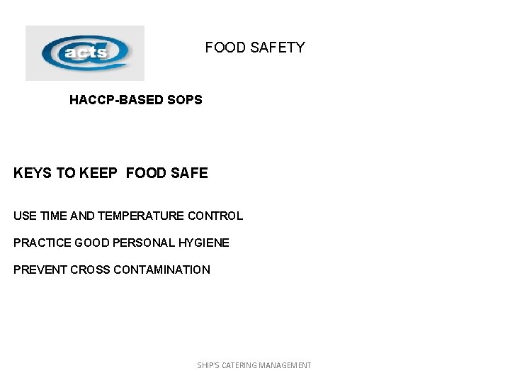 FOOD SAFETY HACCP-BASED SOPS KEYS TO KEEP FOOD SAFE USE TIME AND TEMPERATURE CONTROL