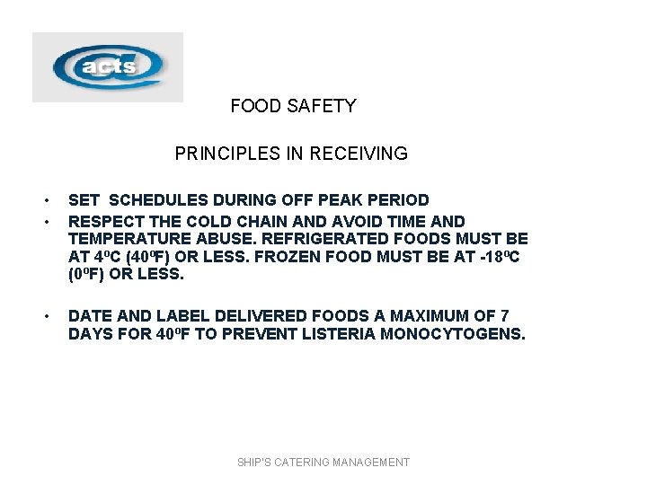 FOOD SAFETY PRINCIPLES IN RECEIVING • • SET SCHEDULES DURING OFF PEAK PERIOD RESPECT