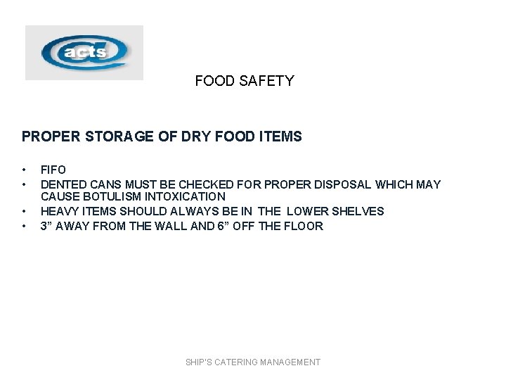 FOOD SAFETY PROPER STORAGE OF DRY FOOD ITEMS • • FIFO DENTED CANS MUST