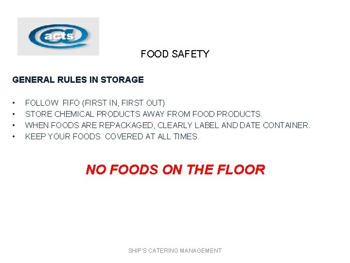 FOOD SAFETY GENERAL RULES IN STORAGE • • FOLLOW FIFO (FIRST IN, FIRST OUT)