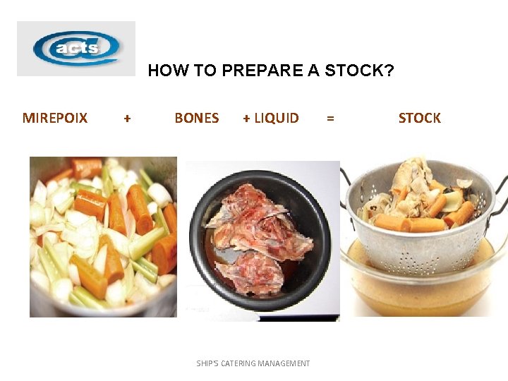 HOW TO PREPARE A STOCK? MIREPOIX + BONES + LIQUID SHIP'S CATERING MANAGEMENT =