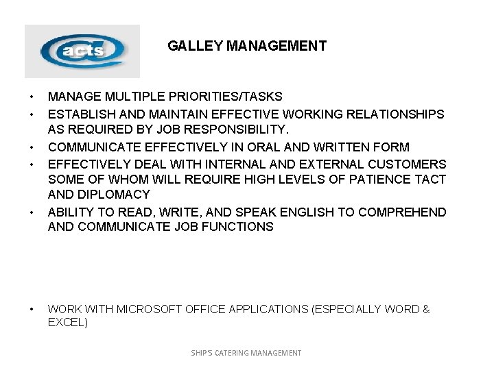 GALLEY MANAGEMENT • • • MANAGE MULTIPLE PRIORITIES/TASKS ESTABLISH AND MAINTAIN EFFECTIVE WORKING RELATIONSHIPS