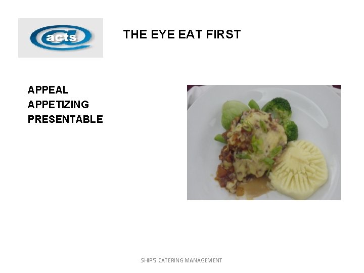 THE EYE EAT FIRST APPEAL APPETIZING PRESENTABLE SHIP'S CATERING MANAGEMENT 