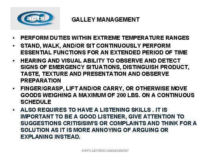 GALLEY MANAGEMENT • • • PERFORM DUTIES WITHIN EXTREME TEMPERATURE RANGES STAND, WALK, AND/OR