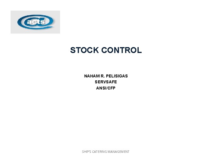 STOCK CONTROL NAHAM R. PELISIGAS SERVSAFE ANSI/CFP SHIP'S CATERING MANAGEMENT 
