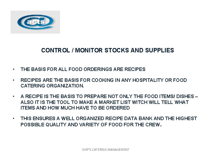 CONTROL / MONITOR STOCKS AND SUPPLIES • THE BASIS FOR ALL FOOD ORDERINGS ARE