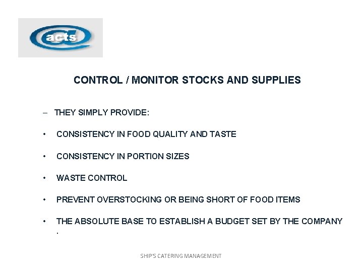 CONTROL / MONITOR STOCKS AND SUPPLIES – THEY SIMPLY PROVIDE: • CONSISTENCY IN FOOD