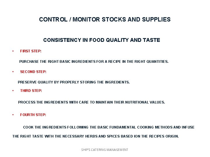CONTROL / MONITOR STOCKS AND SUPPLIES CONSISTENCY IN FOOD QUALITY AND TASTE • FIRST