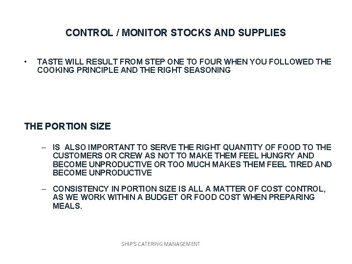 CONTROL / MONITOR STOCKS AND SUPPLIES • TASTE WILL RESULT FROM STEP ONE TO
