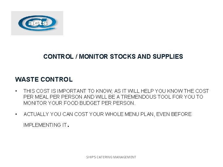 CONTROL / MONITOR STOCKS AND SUPPLIES WASTE CONTROL • THIS COST IS IMPORTANT TO