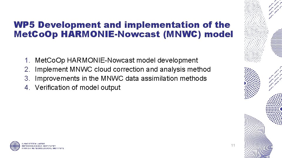 WP 5 Development and implementation of the Met. Co. Op HARMONIE-Nowcast (MNWC) model 1.