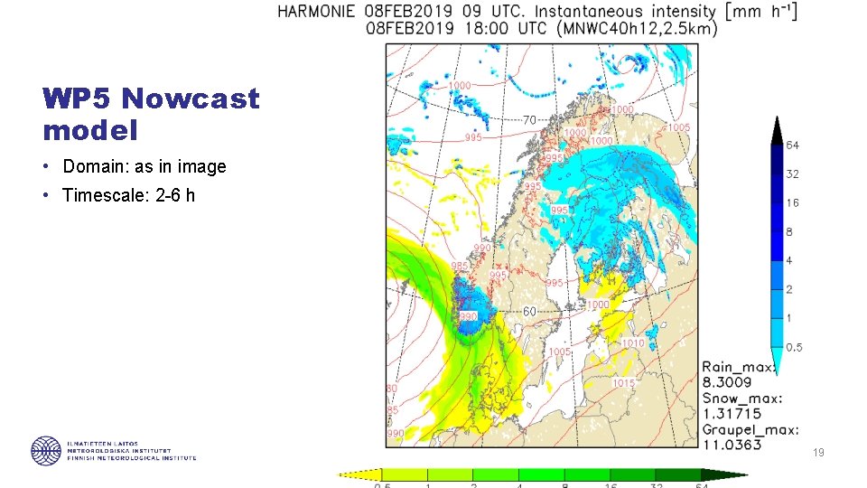 WP 5 Nowcast model • Domain: as in image • Timescale: 2 -6 h