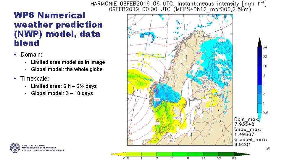 WP 6 Numerical weather prediction (NWP) model, data blend • Domain: • Limited area